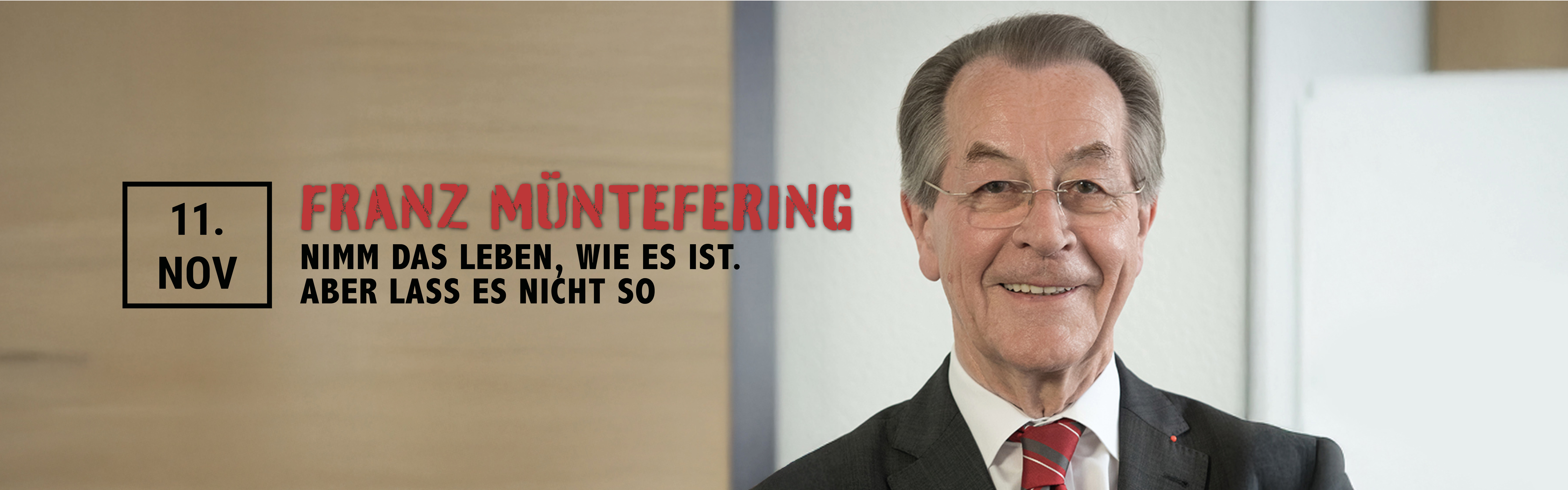 11.11.2025 20:00 Franz Müntefering - Nimm das Leben, wie es ist. Aber lass es nicht so.